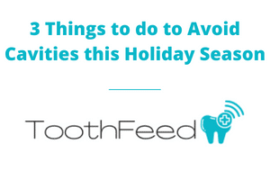 3 Things to do to Avoid Cavities this Holiday Season