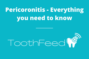 Pericoronitis - Everything you need to know