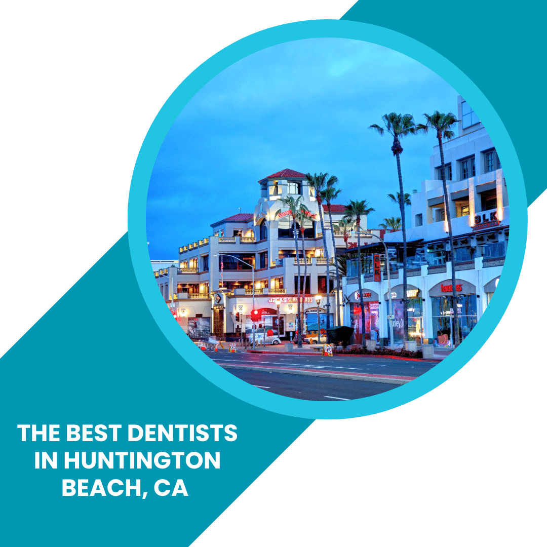 Best Dentist in Huntington Beach, CA
