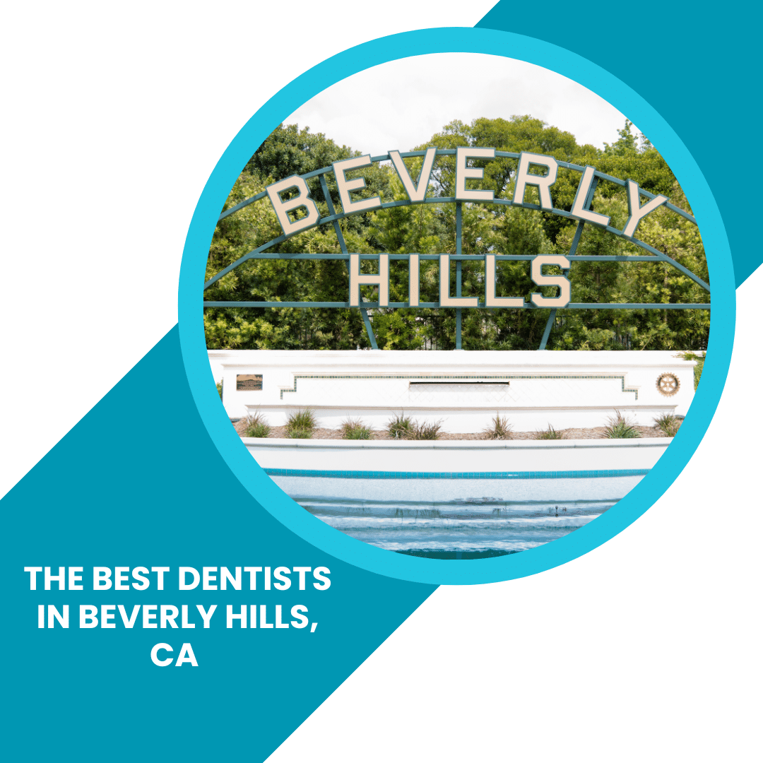 The Best Dentists in Beverly Hills, California - Vote for Your Favorite Dentist