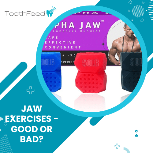 Jaw Exercises and Facial Trainers - Good or Bad? - Toothfeed