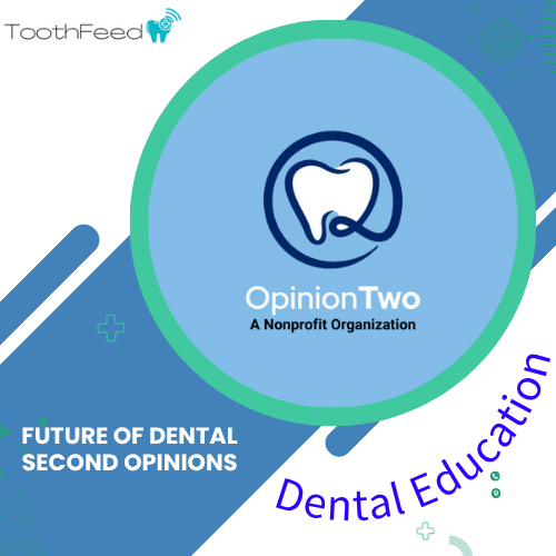 The Future of Online Dental Second Opinions - Opinion Two - Toothfeed - AI Dentist